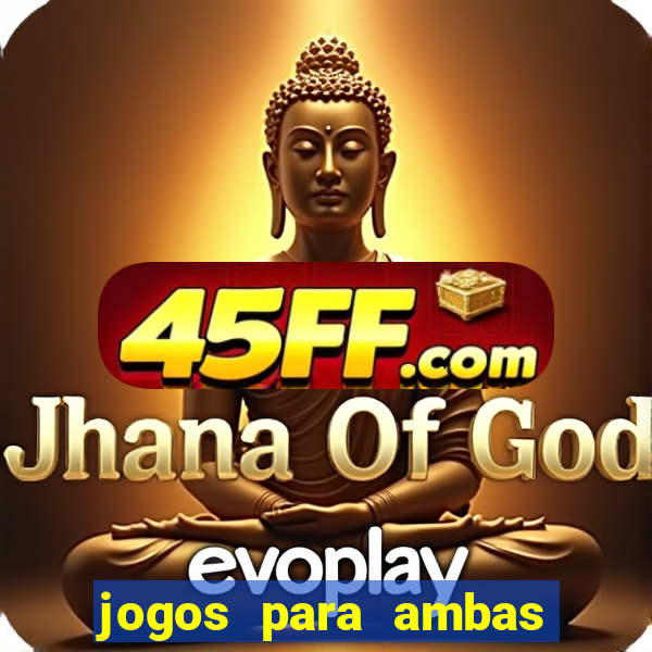 jogos para ambas marcam hoje